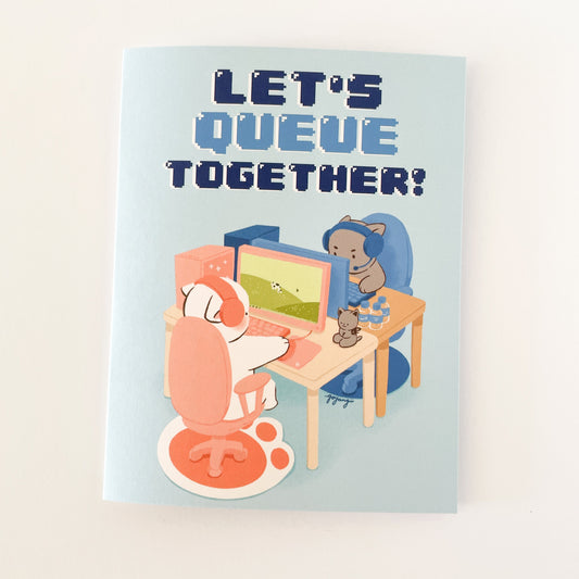 Let's Queue Together Greeting Card