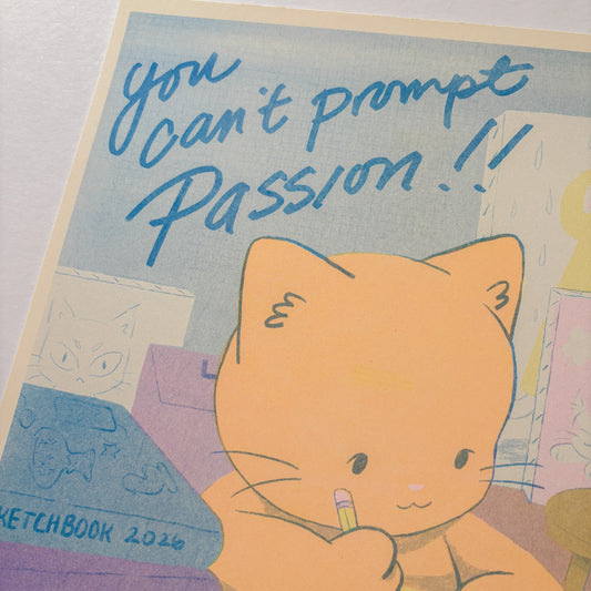 You Can't Prompt Passion 11x14 RISO Print