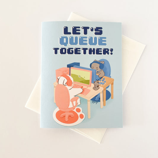 Let's Queue Together Greeting Card